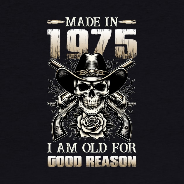 Made In 1975 I'm Old For Good Reason by D'porter